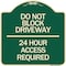 Signmission Do Not Block Driveway 24 Hour Access Required Heavy-Gauge Aluminum Sign, 18" H, G-1818-24178 A-DES-G-1818-24178 - alternate 1